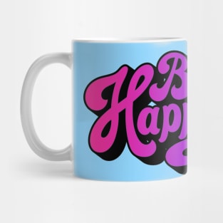 Be happy Mug